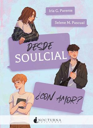 Desde Soulcial ¿con amor? by Selene M. Pascual, Iria G. Parente