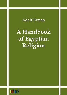 A Handbook of Egyptian Religion by Adolf Erman