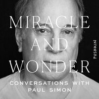 Miracle and Wonder: Conversations with Paul Simon by Bruce Headlam, Malcolm Gladwell
