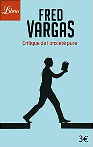 Critique de l'anxiété pure by Fred Vargas