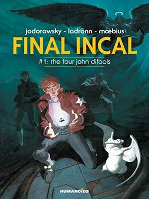 Final Incal Vol. 1: The Four John Difools by José Ladrönn, Alejandro Jodorowsky