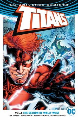 Titans, Vol. 1: The Return of Wally West by Carrie Strachan, Norm Rapmund, Dan Abnett, Andrew Dalhouse, Carlos M. Mangual, Brett Booth