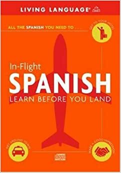 In-Flight Spanish: Learn Before You Land by Living Language