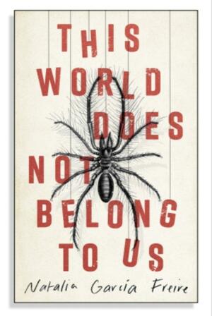 This world does not belong to us by Natalia García Freire