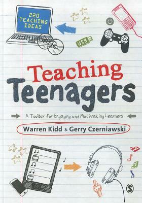 Teaching Teenagers: A Toolbox for Engaging and Motivating Learners by Warren Kidd, Gerry Czerniawski