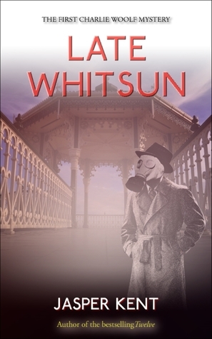 Late Whitsun by Jasper Kent