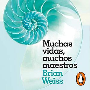 Muchas Vidas, Muchos Maestros / Many Lives, Many Masters by Brian L. Weiss