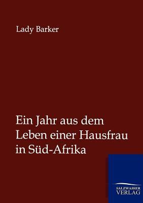 Ein Jahr Aus Dem Leben Einer Hausfrau in Süd-Afrika by Lady Mary Anne Barker