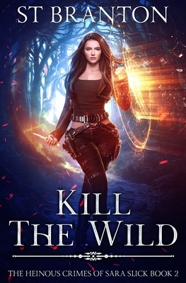 Kill the Wild by St Branton, CM Raymond, Le Barbant