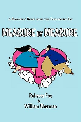 Measure By Measure by Rebecca Fox, William Sherman