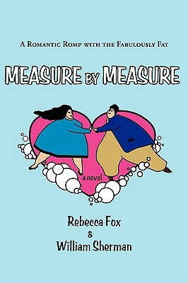 Measure By Measure by William Sherman, Rebecca Fox