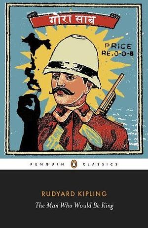 The Man Who Would Be King by Rudyard Kipling
