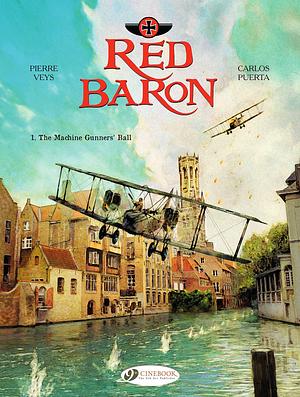 Red Baron - Volume 1 - The Machine Gunners' Ball by Pierre Veys, Pierre Veys