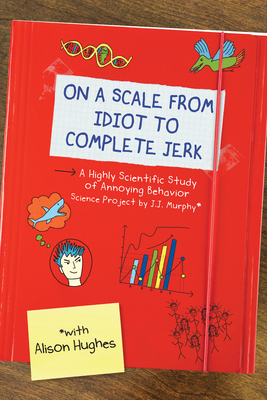 On a Scale from Idiot to Complete Jerk by Alison Hughes