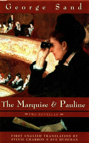 The Marquise and Pauline: Two Novellas by George Sand, Sylvie Charron, Sue Huseman