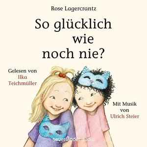 So glücklich wie noch nie? by Rose Lagercrantz