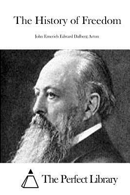 The History of Freedom by John Emerich Edward Dalberg Acton