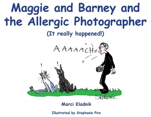 Maggie and Barney and the Allergic Photographer: (It really happened!) by Marci Kladnik