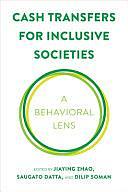 Cash Transfers for Inclusive Societies: A Behavioral Lens by Jiaying Zhao, Dilip Soman, Saugato Datta