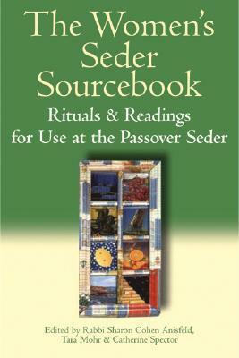 The Women's Seder Sourcebook: Rituals & Readings for Use at the Passover Seder by Sharon Cohen Anisfeld