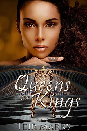 Queens for Kings by Teir Marks