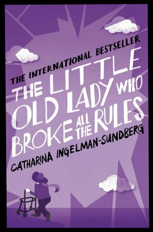 The Little Old Lady Who Broke All the Rules by Rod Bradbury, Catharina Ingelman-Sundberg