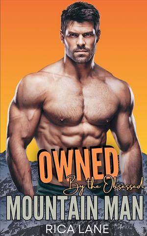 Owned by the Obsessed Mountain Man by Rica Lane