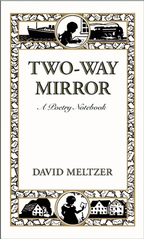 Two-Way Mirror: A Poetry Notebook by David Meltzer