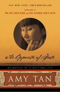 The Opposite of Fate: Memories of a Writing Life by Amy Tan