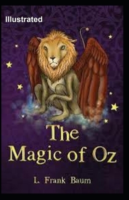 The Magic of Oz Illustrated by L. Frank Baum