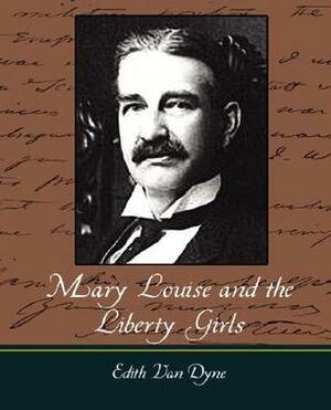 Mary Louise and the Liberty Girls by L. Frank Baum, Edith Van Dyne