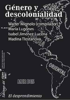 Género y descolonialidad by Madina Tlostanova, María Lugones, Isabel Jiménez-Lucena, Walter D. Mignolo