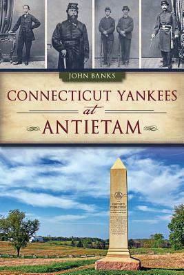 Connecticut Yankees at Antietam by John Banks