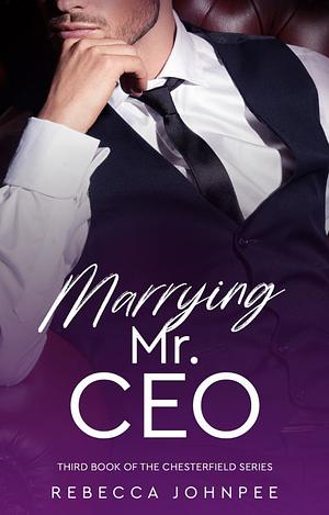 Marrying Mr. CEO by Rebecca Johnpee