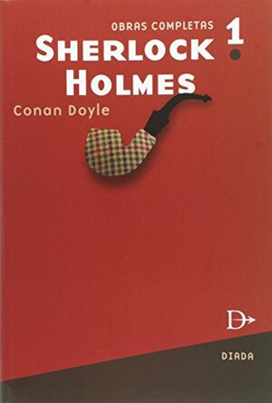 Sherlock Holmes 1 - Obras Completas by Arthur Conan Doyle