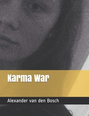 Karma War by Alexander P. M. Van Den Bosch