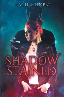 Shadow-Stained by Rachel Hobbs