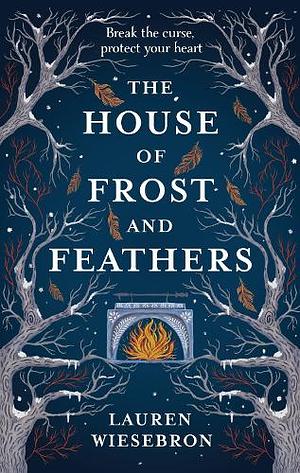 The House of Frost and Feathers: The Sunday Times Bestselling Magical Slavic Folktale Retelling by Lauren Wiesebron