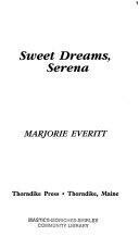Sweet Dreams, Serena by Marjorie Everitt