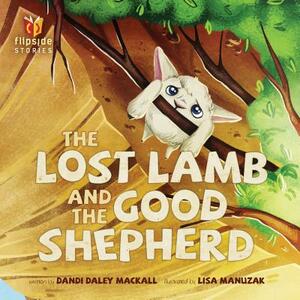 The Lost Lamb and the Good Shepherd by Dandi Daley Mackall