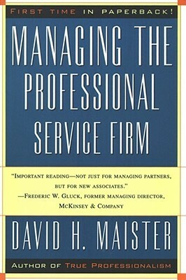 Managing The Professional Service Firm by David H. Maister