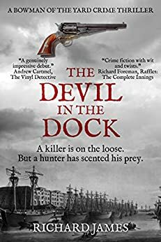 The Devil In The Dock: A Bowman Of The Yard Investigation by Richard James
