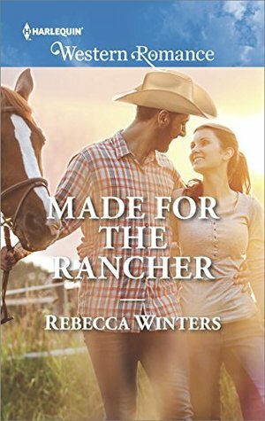 Made for the Rancher by Rebecca Winters