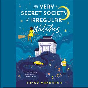 The Very Secret Society of Irregular Witches by Sangu Mandanna