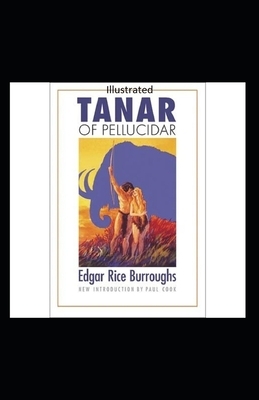 Tanar of Pellucidar- By Edgar Rice(Illustrated) by Edgar Rice Burroughs