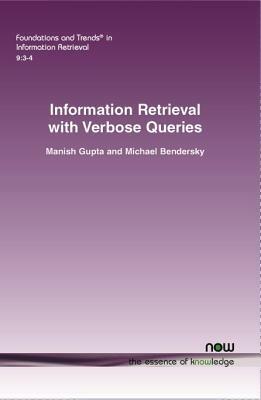 Information Retrieval with Verbose Queries by Michael Bendersky, Manish Gupta