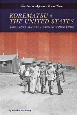 Korematsu V. the United States: World War II Japanese-American Internment Camps by Karen Kenney