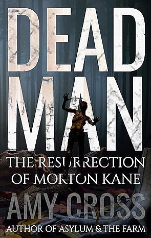 Dead Man: The Resurrection of Morton Kane by Amy Cross