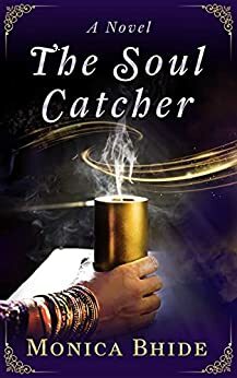 The Soul Catcher by Monica Bhide