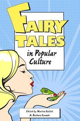 Fairy Tales in Popular Culture by Martin Hallett, Barbara Karasek